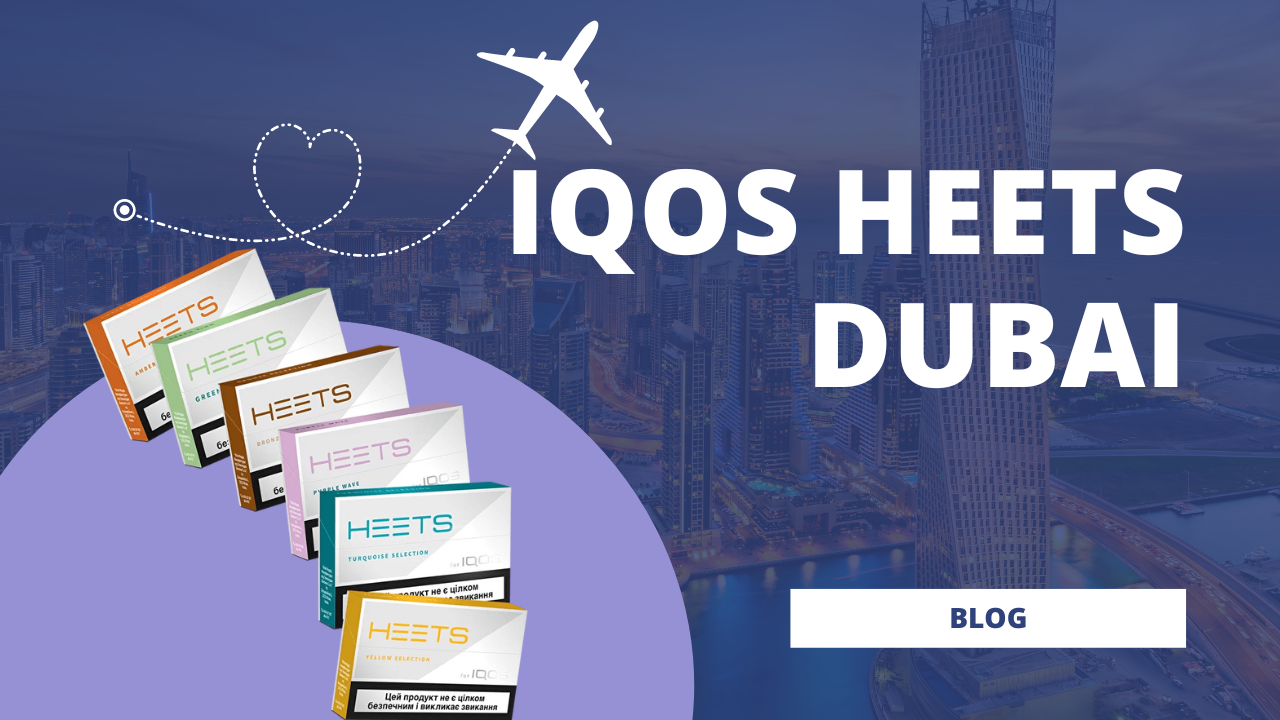 Everything You Need to Know About IQOS Heets Dubai